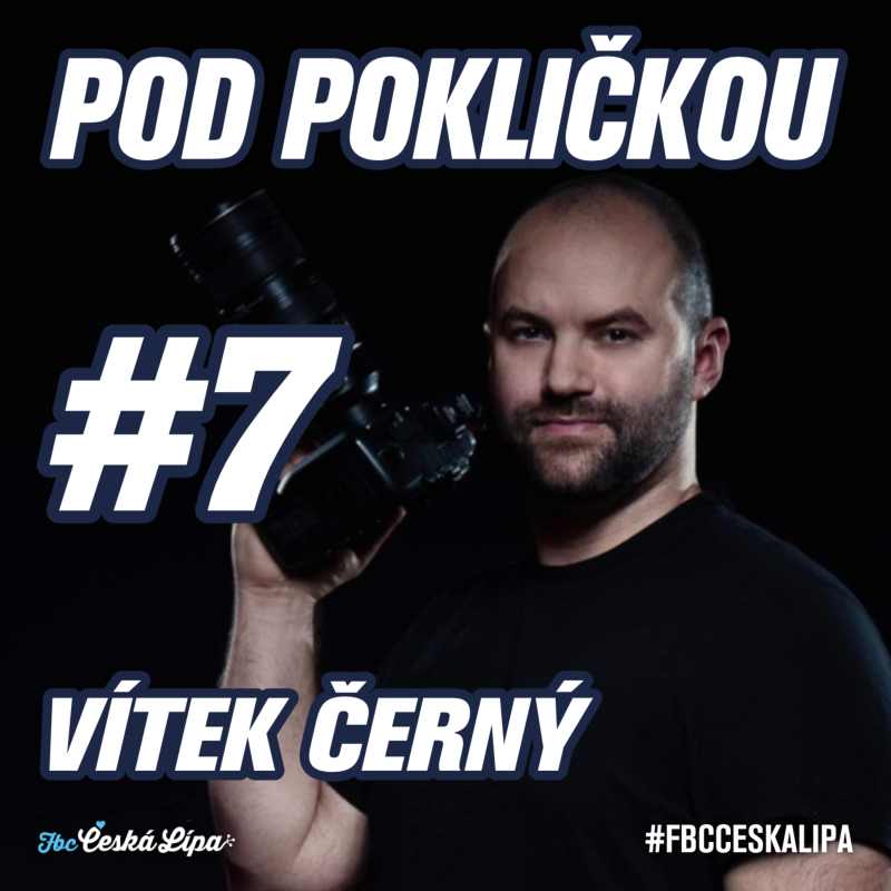 Obrázek epizody POD POKLIČKOU | FOTOGRAF | VÍT ČERNÝ