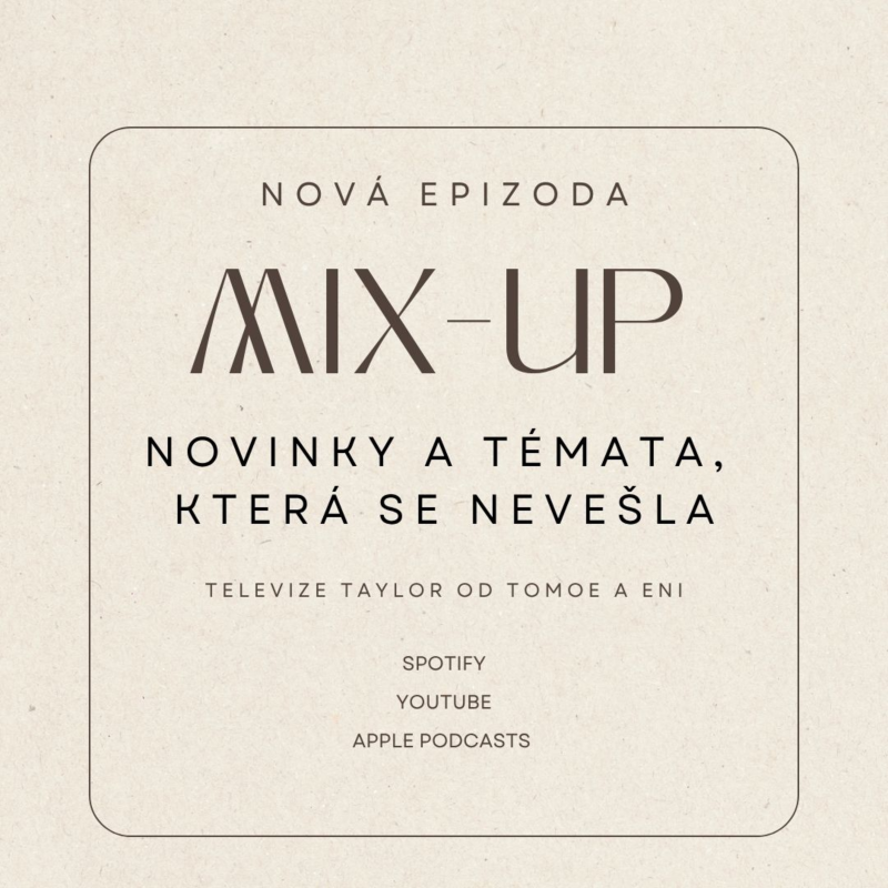 Obrázek epizody Mix-up: Novinky od Taylor a témata, o kterých jsme chtěly mluvit, ale nikam se už nevešla