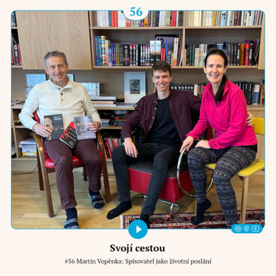 Obrázek epizody #56 Martin Vopěnka: Spisovatel jako životní poslání
