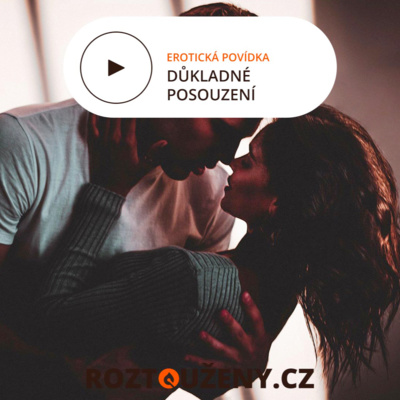 Obrázek epizody Erotická povídka: Důkladné posouzení | Roztouženy.cz