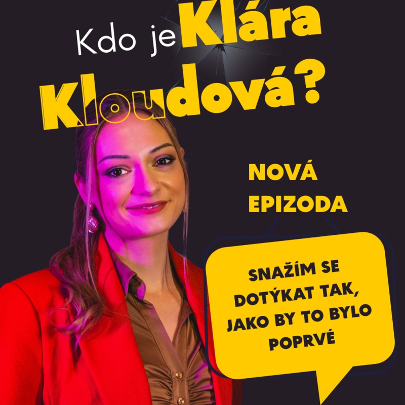 Obrázek epizody #31 Klára Kloudová: Snažím se dotýkat tak, jako by to bylo poprvé.