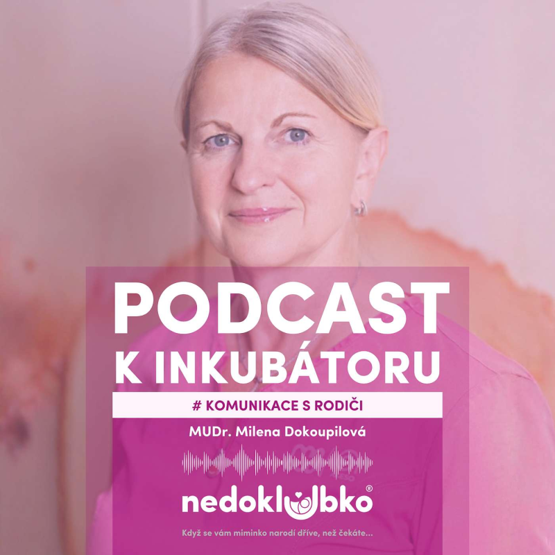 Obrázek epizody 🎙️KOMUNIKACE S RODIČI PŘEDČASNĚ NAROZENÝCH DĚTÍ 💜 MUDr. Milena Dokoupilová