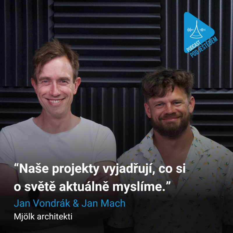 Obrázek epizody 4. Mjölk architekti Jan Vondrák & Jan Mach: Naše projekty vyjadřují, co si o světě aktuálně myslíme.