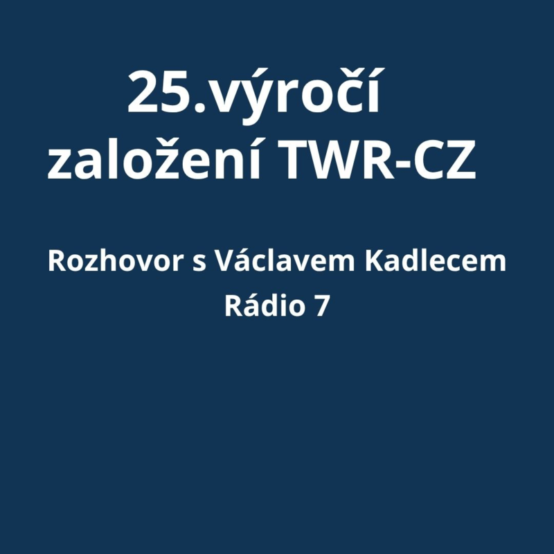 Obrázek epizody Rozhovor Rádia 7 s Václavem Kadlecem | 25. výročí založení TWR-CZ