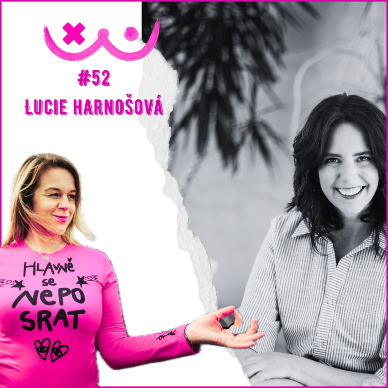 Obrázek epizody 52. Sebeláska v praxi: Tělo, emoce a odvaha být sama sebou - Lucie Harnošová a Edita Strusková