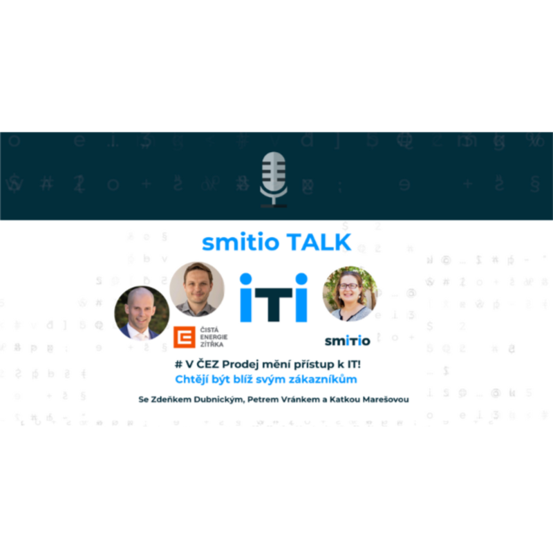 Obrázek epizody smitio TALK no. 42 # V ČEZ Prodej mění přístup k IT. Chtějí být blíž k zákazníkům