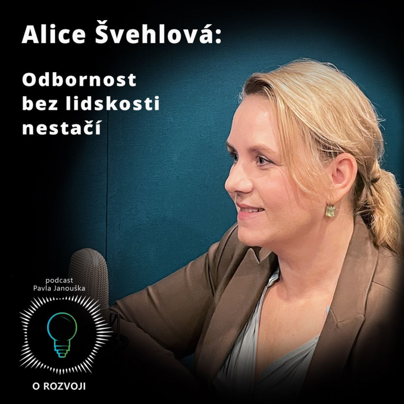 Obrázek epizody 45: Alice Švehlová: Odbornost bez lidskosti nestačí