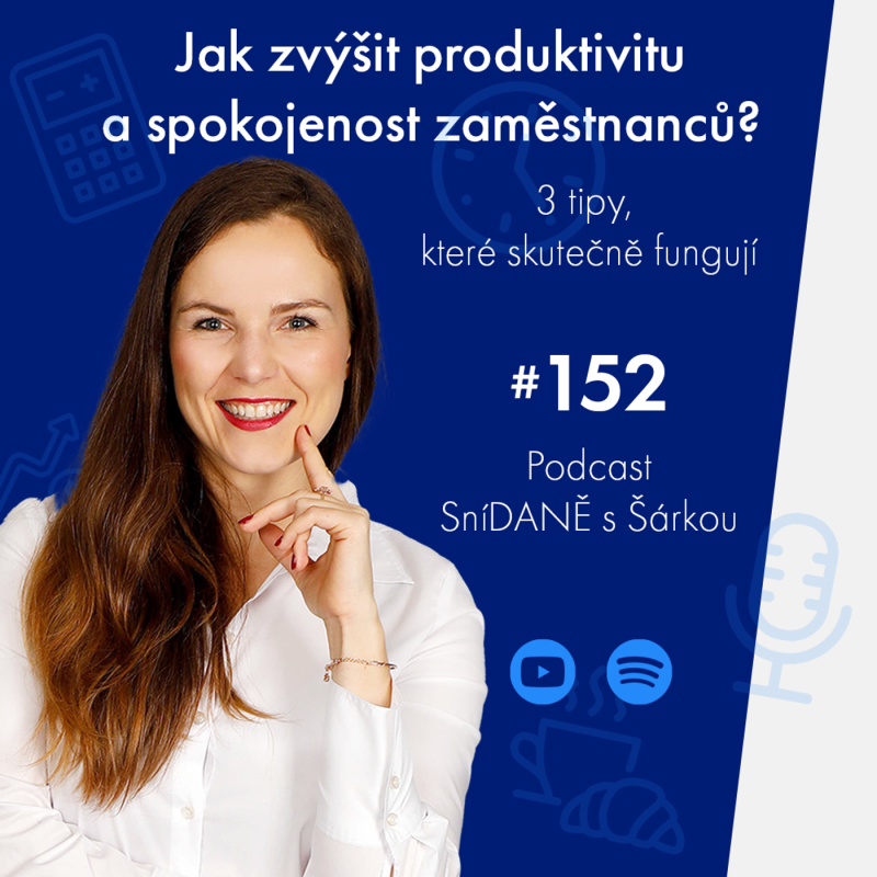 Obrázek epizody 152: Jak zvýšit produktivitu a spokojenost zaměstnanců? 3 tipy, které skutečně fungují | Podcast SníDANĚ s Šárkou