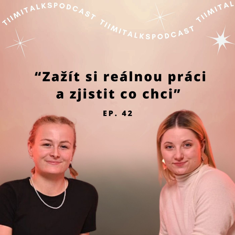 Obrázek epizody “Zažít si reálnou práci a zjistit co chci” - Tiimitalks EP.42
