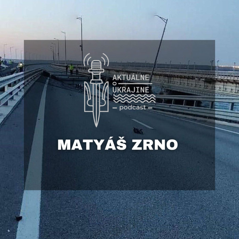 Obrázek epizody Matyáš Zrno: Ďalší útok na Kerčský most bol veľmi príjemným prekvapením