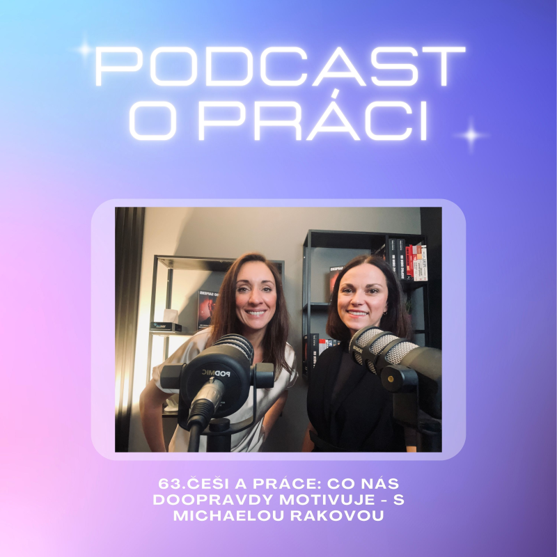 Obrázek epizody 62. Češi a práce: Co nás doopravdy motivuje - s Michaelou Rakovou