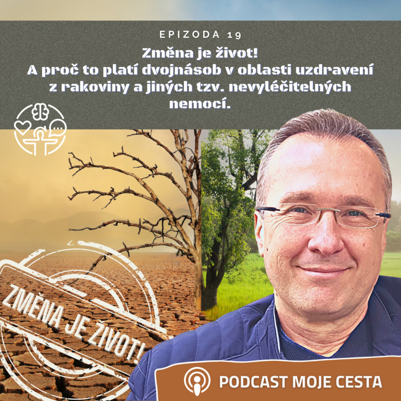 Obrázek epizody Epizoda č.19 - Změna je život a proč to platí dvojnásob pro uzdravení z rakoviny!