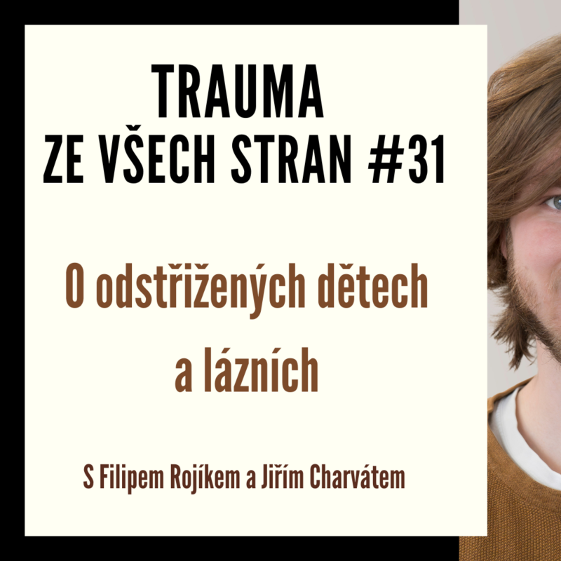 Obrázek epizody Trauma ze všech stran #31 - O odstřižených dětech a lázních s Filipem Rojíkem a Jiřím Charvátem