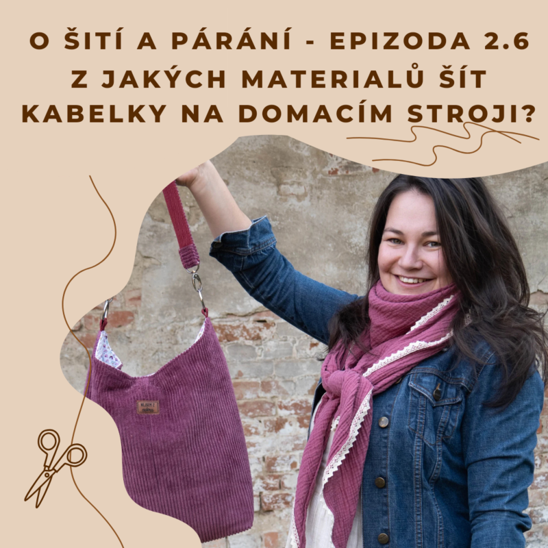 Obrázek epizody Epizoda 2.6 - Z jakých materiálů šít kabelky na domácím stroji?