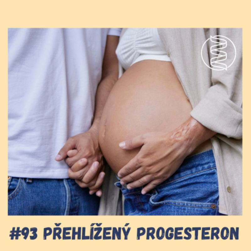 Obrázek epizody #93 PŘEHLÍŽENÝ PROGESTERON / progesteron, menopauza, těhotenství, menstruace, menopauza, hormony, estrogen, ovulace, poporodní deprese, PCOS