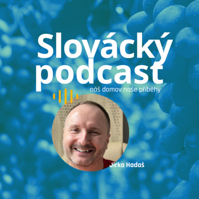 Obrázek epizody Slovácký podcast - Jirka Hadaš
