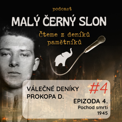 Obrázek epizody #4 Válečné deníky Prokopa D., část 4: Pochod smrti