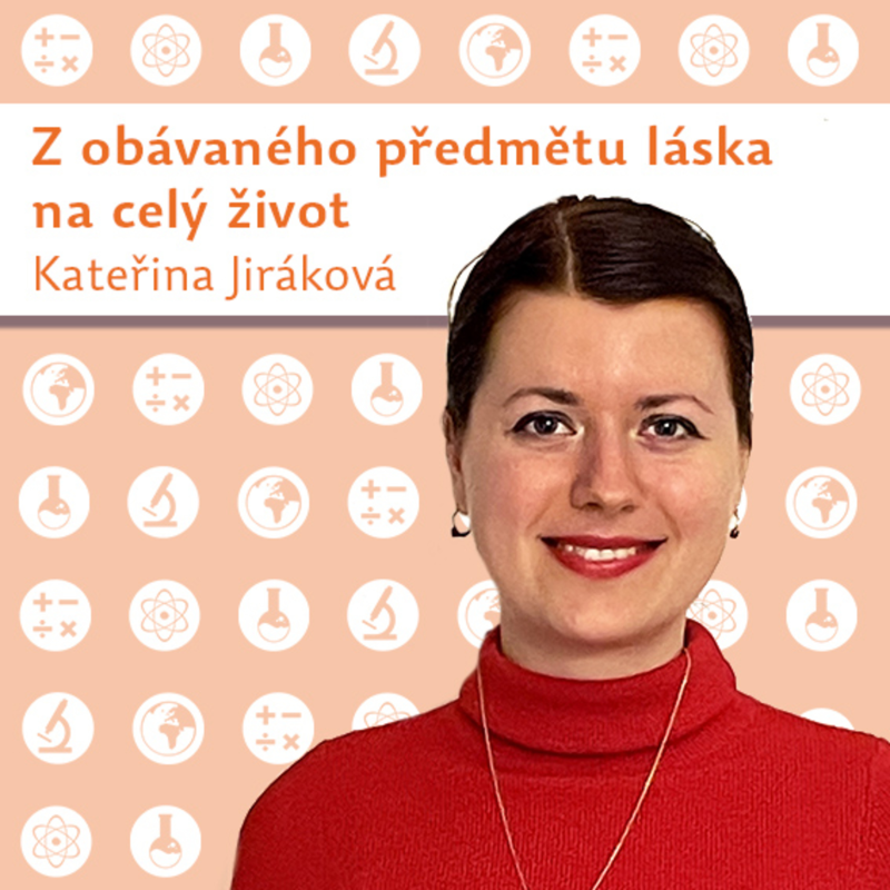 Obrázek epizody Kateřina Jiráková: Z obávaného předmětu se stala láska na celý život