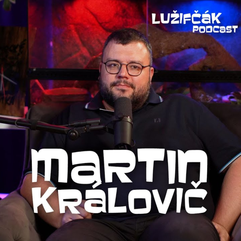 Obrázek epizody Lužifčák S2E11 Martin Královič - Ľudia neumierajú lebo panikária. Panikária, lebo si myslia že umrú