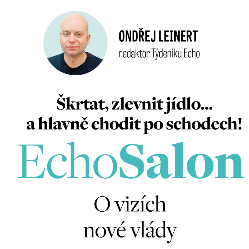 Obrázek epizody Škrtat, zlevnit jídlo… a hlavně chodit po schodech! O vizích nové vlády v Salonu Echa