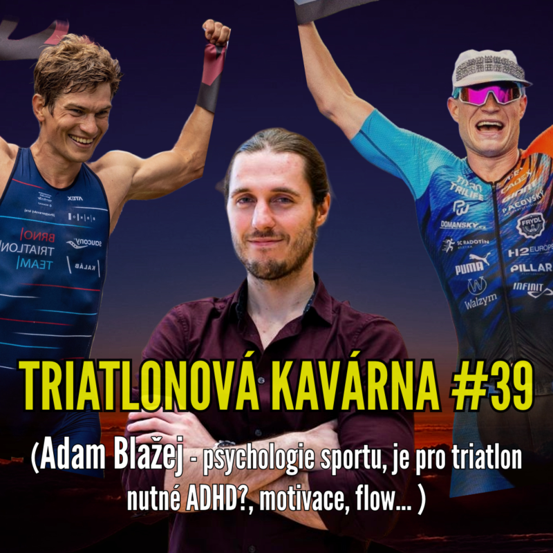 Obrázek epizody Triatlonová kavárna #39 (Adam Blažej - psychologie sportu, je pro triatlon nutné ADHD?, motivace, flow... )