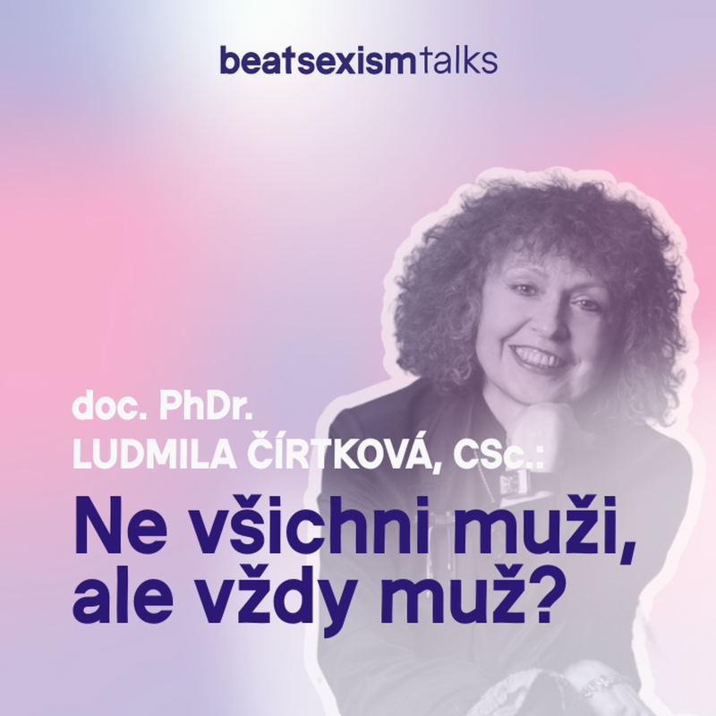 Obrázek epizody BST Society: Ne všichni muži, ale vždy muž?