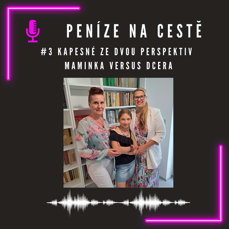 Obrázek epizody #3 Kapesné ze dvou perspektiv - maminka versus dcera