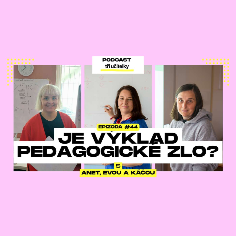 Obrázek epizody 44: Je výklad pedagogické zlo?