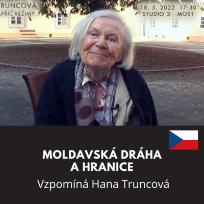 Obrázek epizody Moldavská dráha a hranice / Vzpomíná Hana Truncová