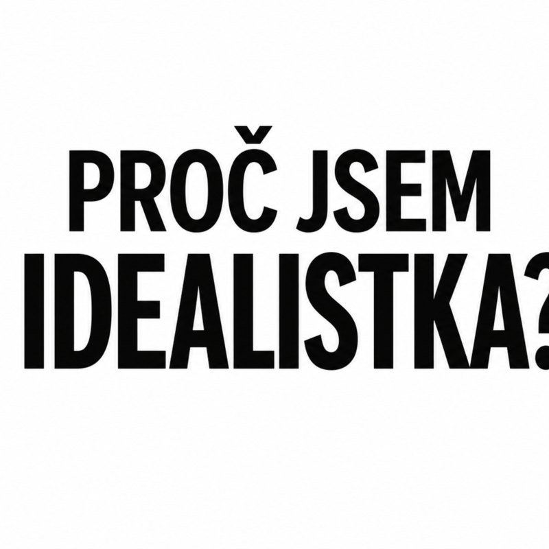 Obrázek epizody Proč jsem idealistka?