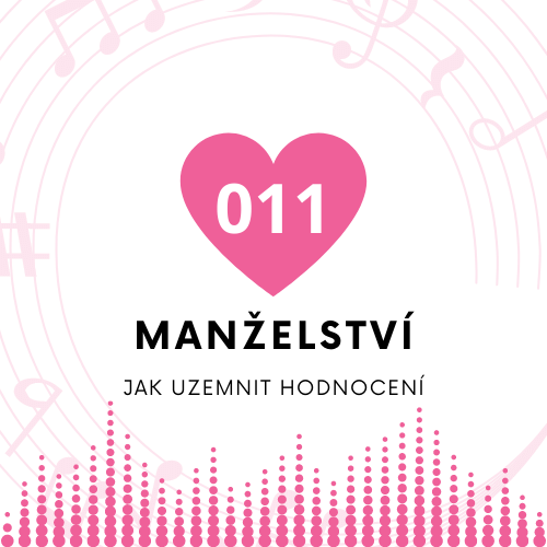 Obrázek epizody 011 Manželství - Jak uzemnit negativní hodnocení