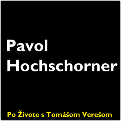 Obrázek epizody Po Živote s Tomášom Verešom #22 - Pavol Hochschorner