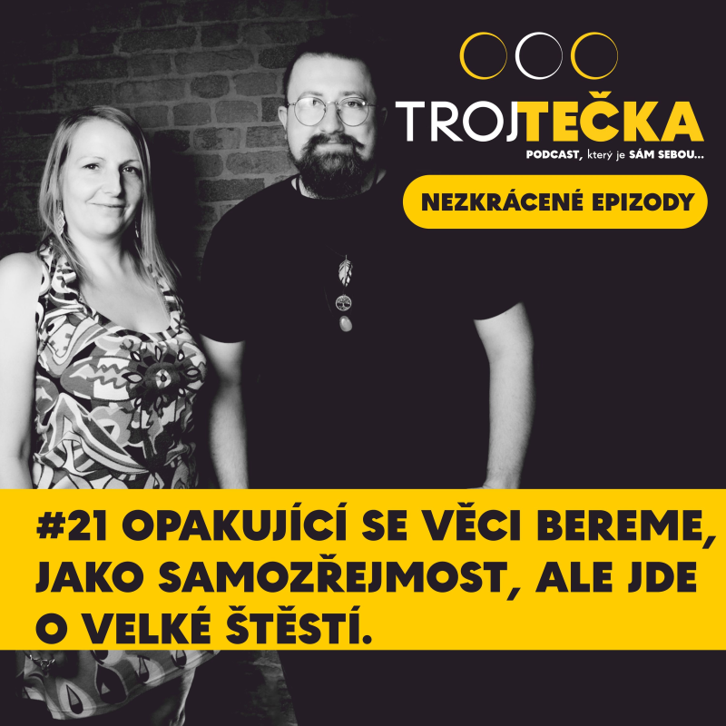 Obrázek epizody #21 Opakující věci bereme, jako samozřejmost, ale jde o velké štěstí.