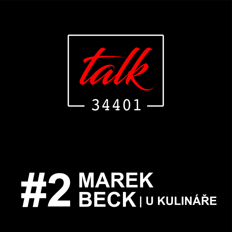 Obrázek epizody MAREK BECK | U Kulináře Domažlice | TALK34401 podcast #2