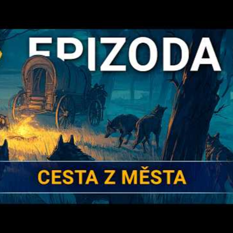 Obrázek epizody Cesta z města | Kampaň 3 - Na tahu | Epizoda 6