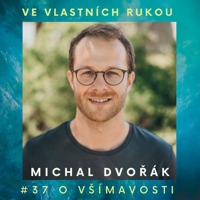 Obrázek epizody #37 Michal Dvořák o nudě v životě, závislosti na mobilu a všímavosti