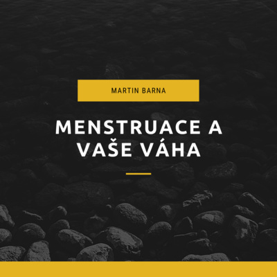 Obrázek epizody Podcast - Menstruace a vaše váha