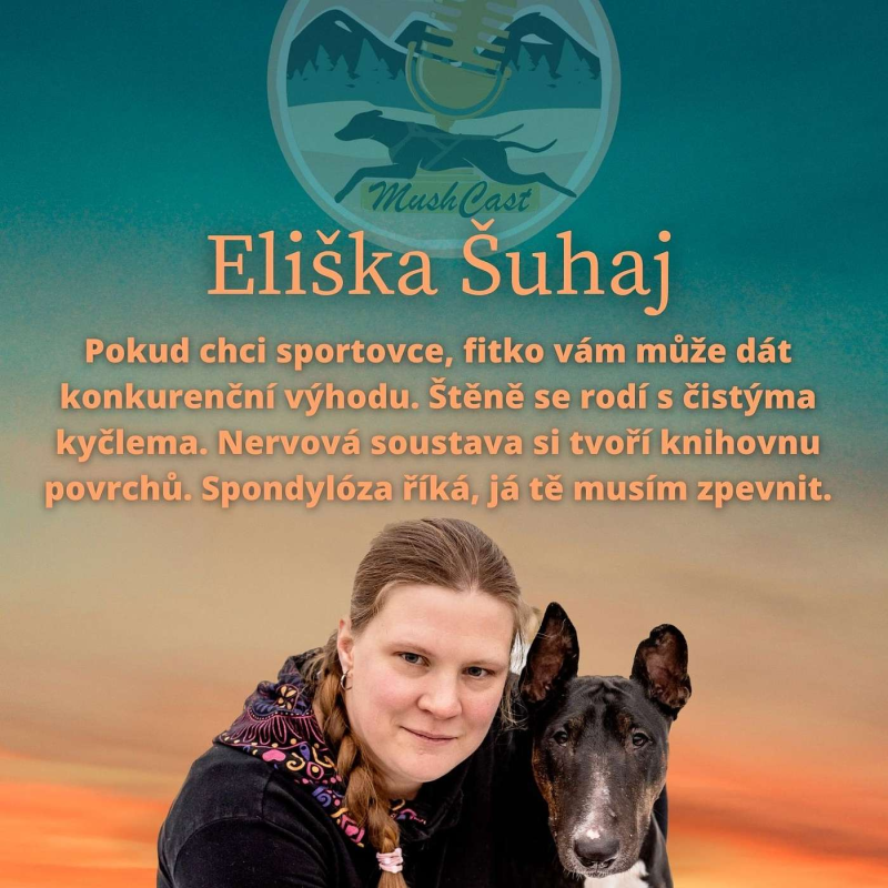 Obrázek epizody Eliška Šuhaj: Pokud chci sportovce, fitko vám může dát konkurenční výhodu. Štěně se rodí s čistýma kyčlema. Nervová soustava si tvoří knihovnu povrchů. Spondylóza říká, já tě musím zpevnit.