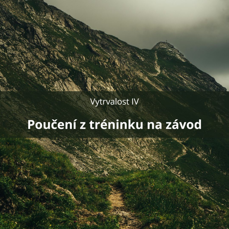 Obrázek epizody 62 – Vytrvalost IV – Poučení z tréninku na závod