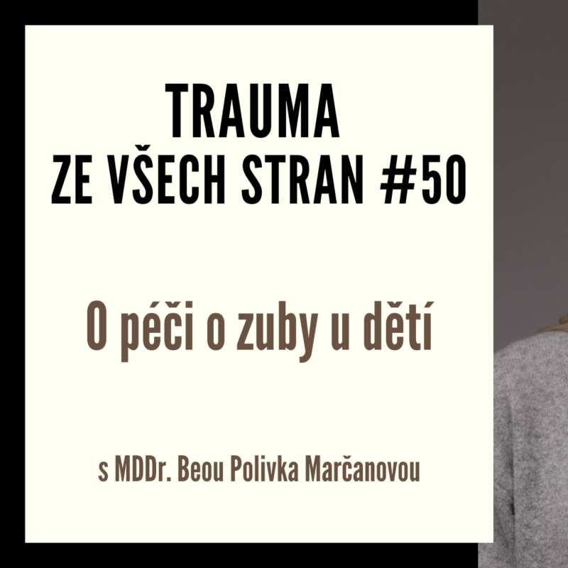 Obrázek epizody Trauma ze všech stran #50 - O péči o zuby u dětí s MDDr. Beou Polivka Marčanovou