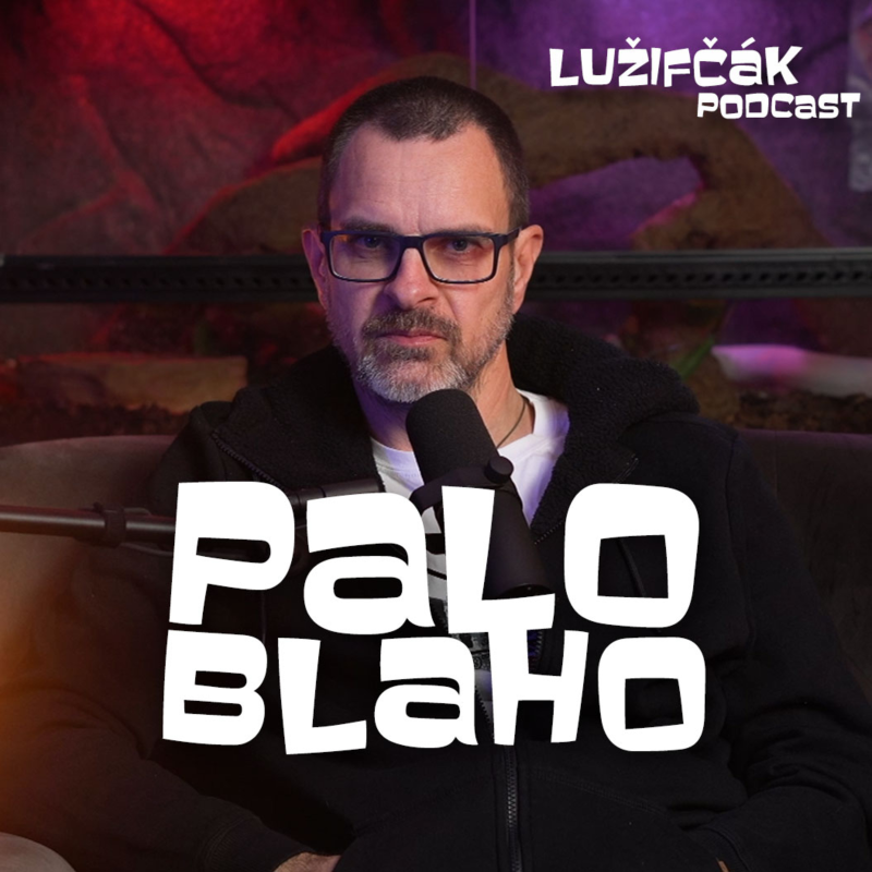 Obrázek epizody Lužifčák #239 Palo Blaho - Keď som žongloval, ľudia ma milovali