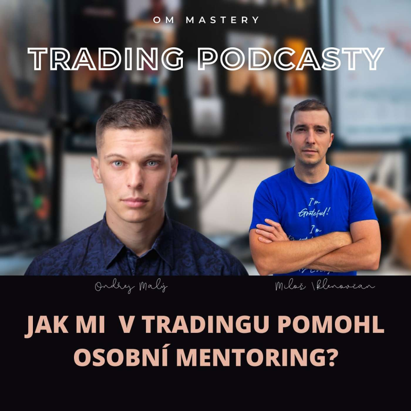 Obrázek epizody Jak mi v tradingu pomohl osobní mentoring (Miloš Klenovčan).