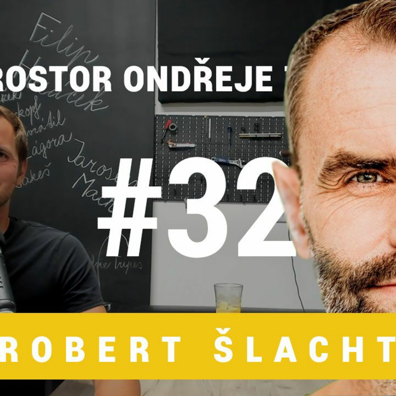 Obrázek epizody Prostor Ondřeje Tesárka 32 - Robert Šlachta