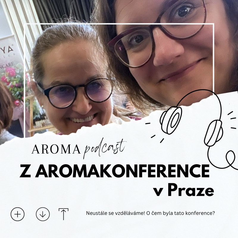 Obrázek epizody #007 Speciální epizoda z aromaterapeutické konference v Praze!
