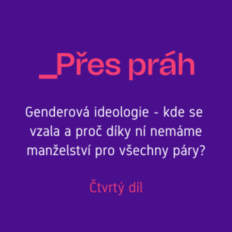 Obrázek epizody Genderová ideologie - kde se vzala a proč díky ní nemáme manželství pro všechny páry?