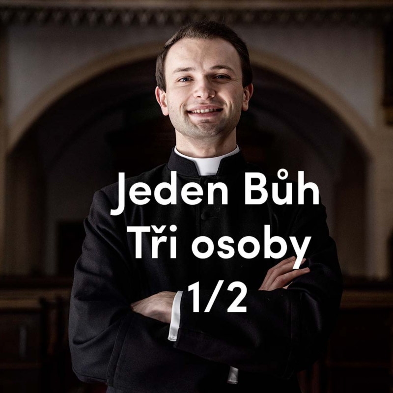 Obrázek epizody Jeden Bůh. Tři osoby. (1. část)