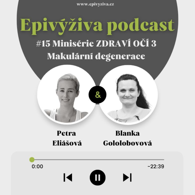 Obrázek epizody #15 Minisérie ZDRAVÍ OČÍ 3 - Makulární degenerace / EPIVÝŽIVA podcast