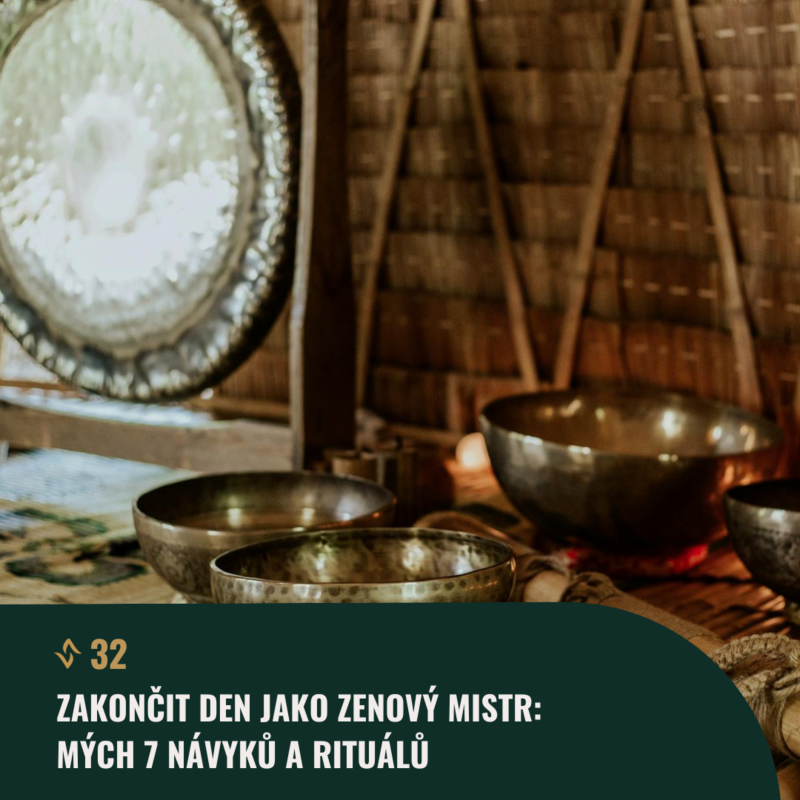 Obrázek epizody #32 Zakončit den jako zenový mistr: Mých 7 návyků a rituálů