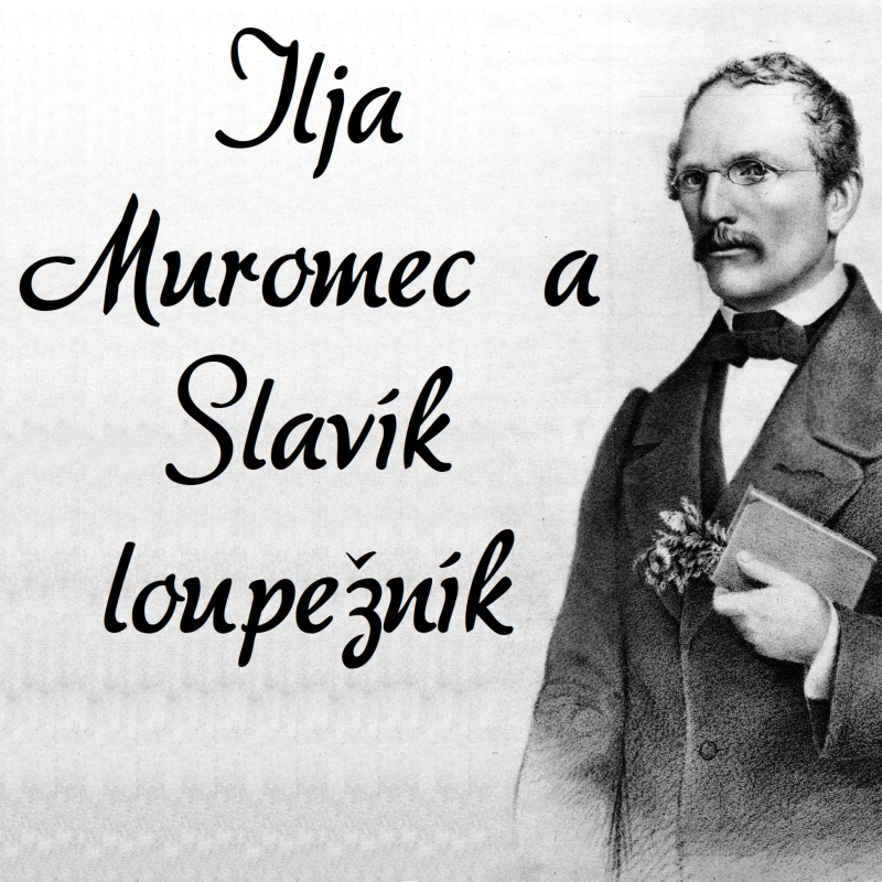 Obrázek epizody Ilja Muromec a Slavík loupežník (Karel Jaromír Erben)