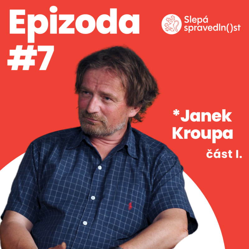 Obrázek epizody Janek Kroupa I. část – Rozhodnutí soudu nelze vnímat jako rozhodnutí o vině a nevině